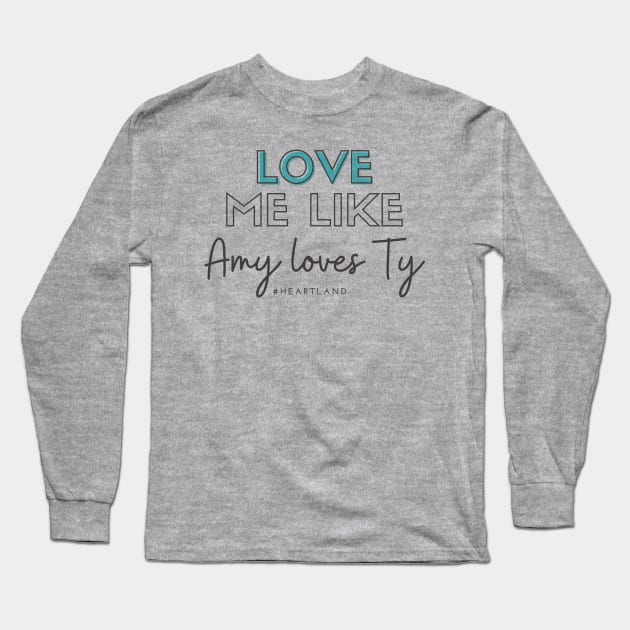 Heartland Amy Loves Ty Long Sleeve T-Shirt by Hallmarkies Podcast Store